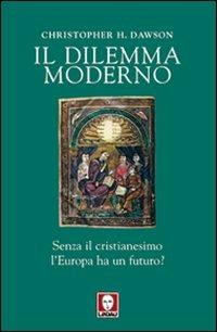 Il dilemma moderno. Senza il cristianesimo l'Europa ha un futuro? - Christopher Dawson - copertina