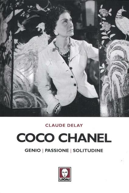Coco Chanel. Genio, passione, solitudine - Claude Delay - copertina
