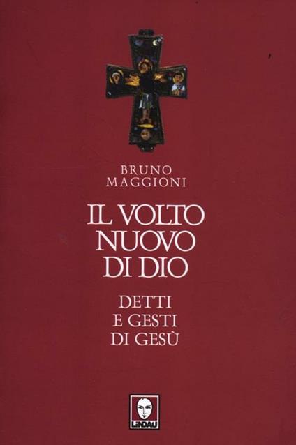 Il volto nuovo di Dio. Detti e gesti di Gesù - Bruno Maggioni - copertina