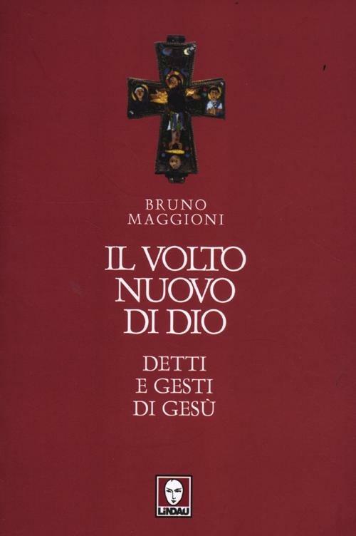 Il volto nuovo di Dio. Detti e gesti di Gesù - Bruno Maggioni - copertina