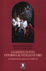 La danza vuota intorno al vitello d'oro. Liturgie secolarizzate e diritto