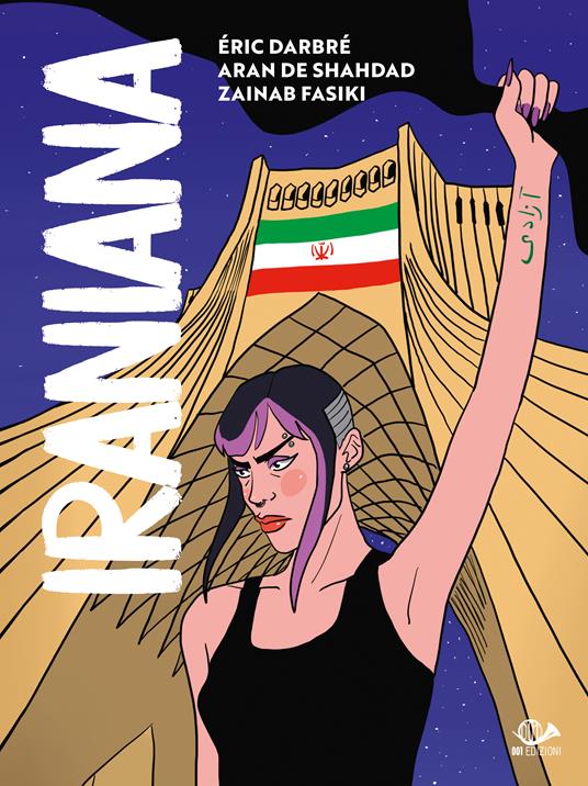 Iraniana. Fiera e ribelle nel paese dei Mullah - Zainab Fasiki,Eric Darbré,Aran De Shahdad - copertina