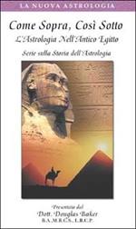 Come sopra, così sotto. L'astrologia nell'antico Egitto. Con videocassetta