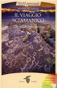 Il viaggio sciamanico. Una guida introduttiva. Con CD Audio - Sandra Ingerman - copertina