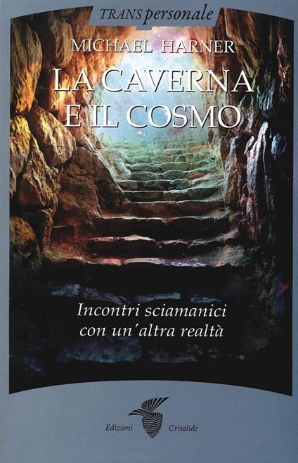 La caverna e il cosmo. Incontri sciamanici con un'altra realtà - Michael Harner - copertina