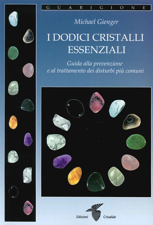 I dodici cristalli essenziali. Guida alla prevenzione e al trattamento dei disturbi più comuni - Michael Gienger - copertina