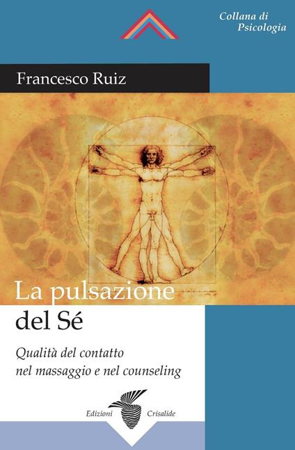 La pulsazione del sé. Qualità del contatto nel massaggio e nel counseling - Francesco Ruiz - copertina