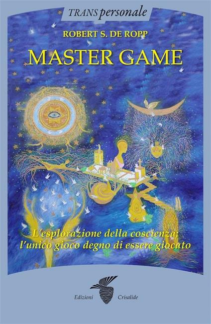 The master game - Robert S. De Ropp - ebook
