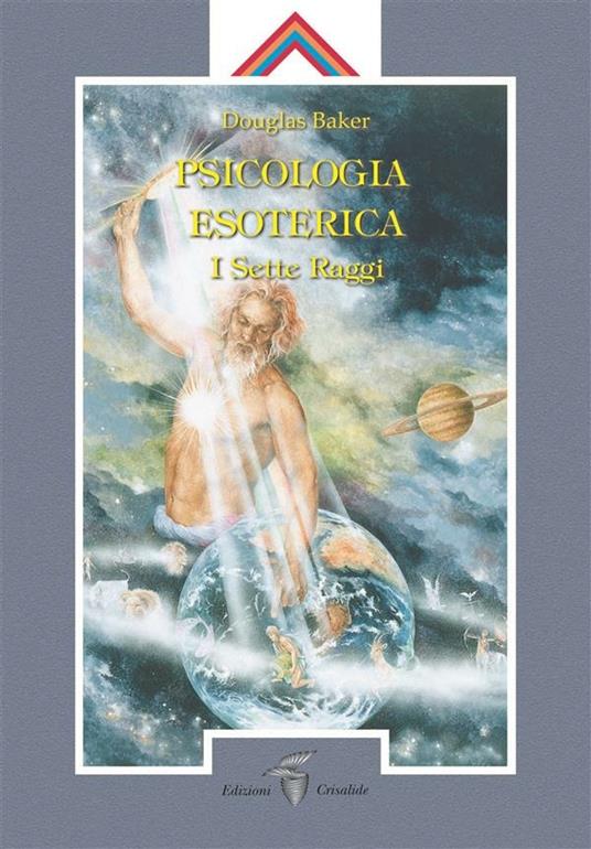 Psicologia esoterica. I sette raggi - Douglas Baker - ebook