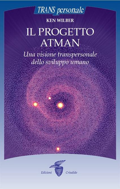 Il progetto Atman. Una visione transpersonale dello sviluppo umano - Ken Wilber - ebook
