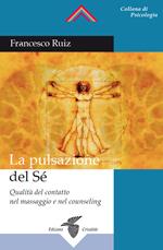 La pulsazione del sé. Qualità del contatto nel massaggio e nel counseling