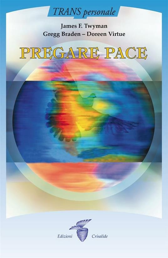 Pregare pace - Gregg Braden,James F. Twyman,Doreen Virtue - ebook