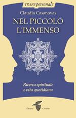 Nel piccolo l'immenso. Ricerca spirituale e vita quotidiana