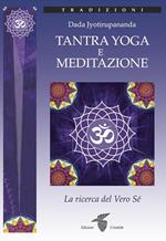 Tantra yoga e meditazione. La ricerca del vero sé