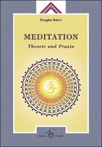 Meditation. Theorie und Praxis - Douglas Baker - copertina