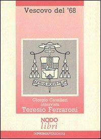 Vescovo del '68. L'esperienza umana e sacerdotale di Teresio Ferraroni - Giorgio Cavalleri - copertina