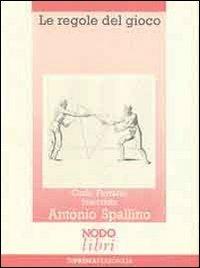 Le regole del gioco - Carlo Ferrario,Antonio Spallino - copertina