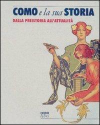 Como e la sua storia. Dalla preistoria all'attualità - Fabio Cani,Gerardo Monizza - copertina