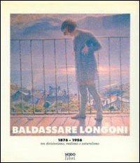 Baldassarre Longoni 1876-1956 - copertina