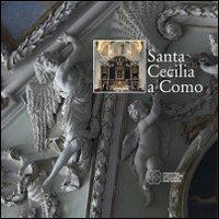 Santa Cecilia a Como. Chiesa, monastero, liceo - Alberto Rovi,Paolo Vanoli - copertina