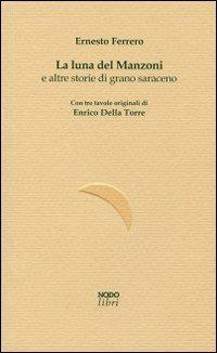 La luna del Manzoni e altre storie di grano saraceno - Ernesto Ferrero - copertina