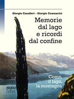 Memorie dal lago e ricordi dal confine. Como, il lago, la montagna