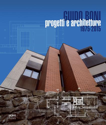 Guido Boni. Progetti e architetture 1975-2015 - copertina
