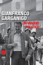 Gianfranco Garganigo. Un viaggio politico