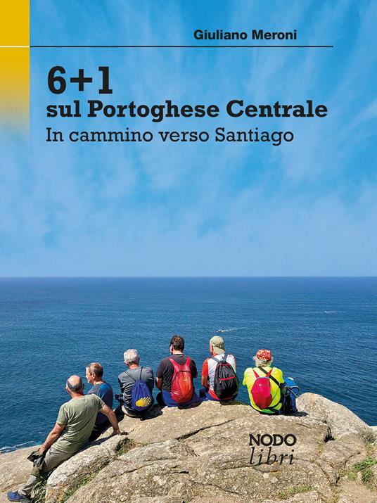 6+1 sul Portoghese Centrale. In cammino verso Santiago - Giuliano Meroni - copertina