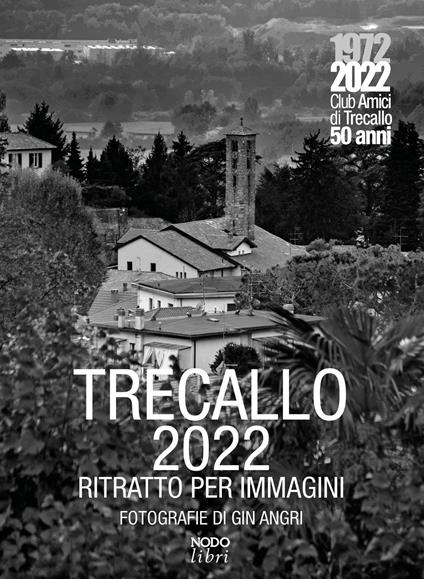 Trecallo 2022. Ritratto per immagini. Ediz. illustrata - Gin Angri - copertina