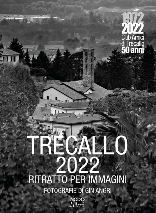 Trecallo 2022. Ritratto per immagini. Ediz. illustrata - Gin Angri - copertina