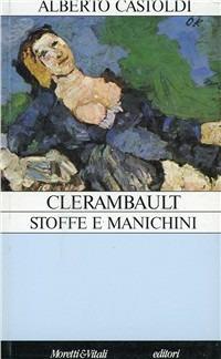 Clérambaullt: stoffe e manichini - Alberto Castoldi - copertina