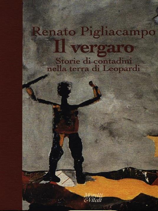 Il vergaro. Storie di contadini nella terra di Leopardi - Renato Pigliacampo - copertina