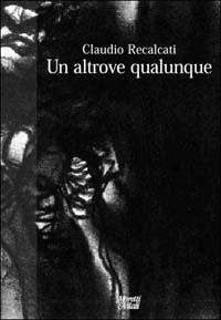 Un altrove qualunque - Claudio Recalcati - copertina