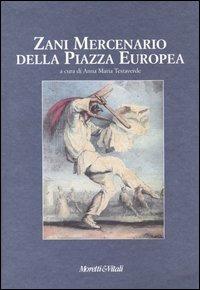 Zani mercenario della piazza europea. Giornate internazionali di studio (Bergamo, 27-28 settembre 2002) - copertina