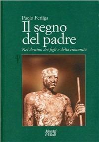 Il segno del padre. Nel destino dei figli e della comunità - Paolo Ferliga - copertina