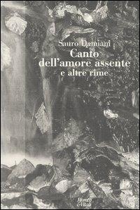 Canto dell'amore assente e altre rime - Sauro Damiani - copertina