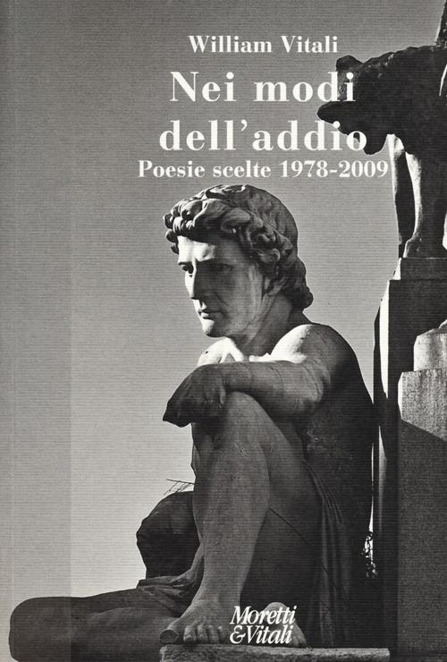 Nei modi dell'addio. Poesie scelte 1978-2009 - William Vitali - copertina