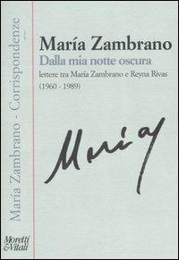 Dalla mia notte oscura. Lettere tra Maria Zambrano e Reyna Rivas (1960-1989) - María Zambrano - copertina