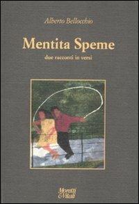 Mentita Speme. Due racconti in versi - Alberto Bellocchio - copertina