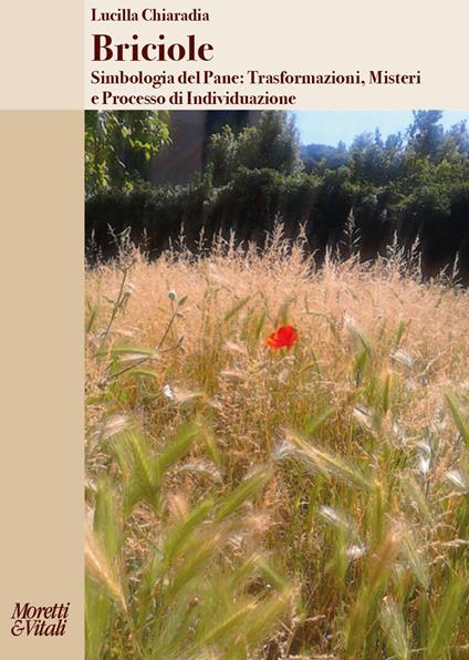 Briciole. Simbologia del pane: trasformazioni, misteri e processo di individuazione - Lucilla Chiaradia - copertina