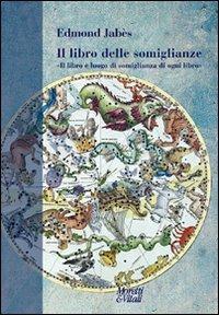 Il libro delle somiglianze. «Il libro è luogo di somiglianza di ogni libro» - Edmond Jabès - copertina