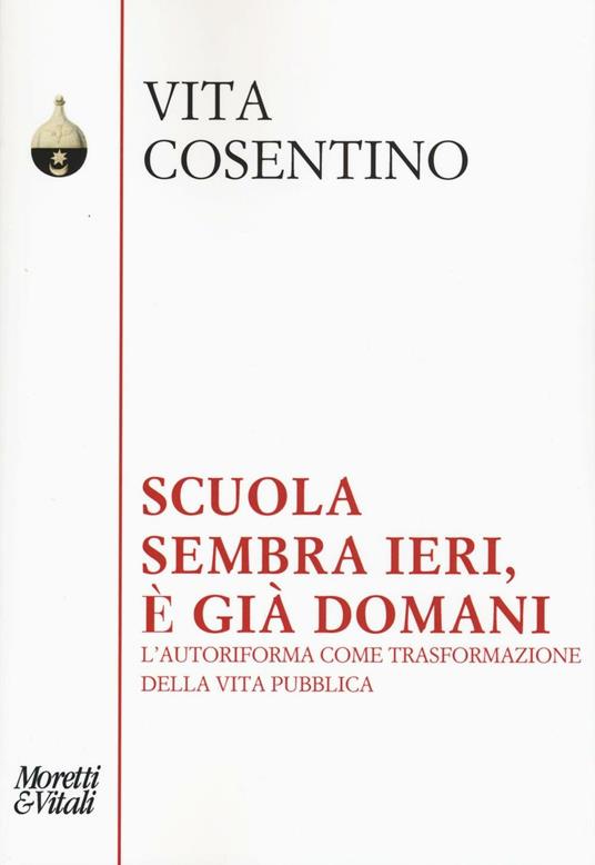 Scuola, sembra ieri, è già domani. L'autoriforma come trasformazione della vita pubblica - Vita Cosentino - copertina