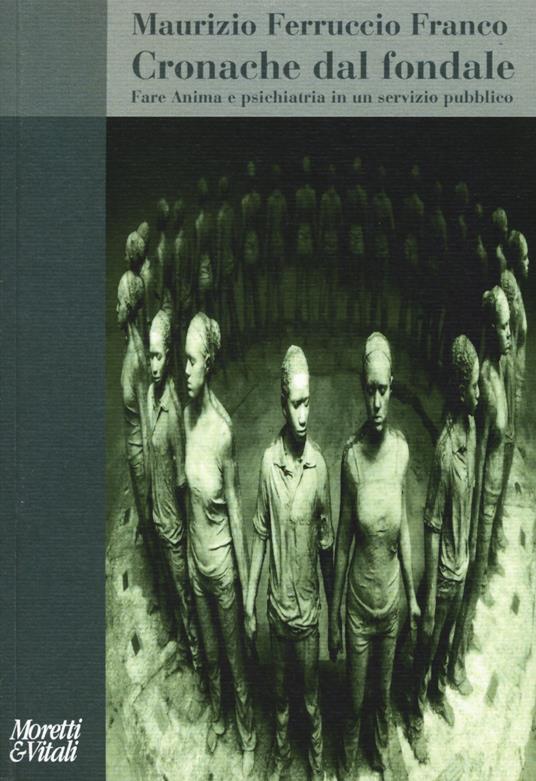 Cronache dal fondale. Fare anima e psichiatria in un servizio pubblico - Maurizio Ferruccio Franco - copertina