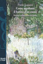 Come ascoltassi il battito d'un cuore. Incontri nel cammino di Attilio