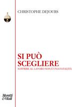 Si può scegliere. Soffrire al lavoro non è una fatalità