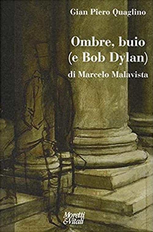 Ombre, buio (...e Bob Dylan) di Marcelo Malavista - Gian Piero Quaglino - copertina