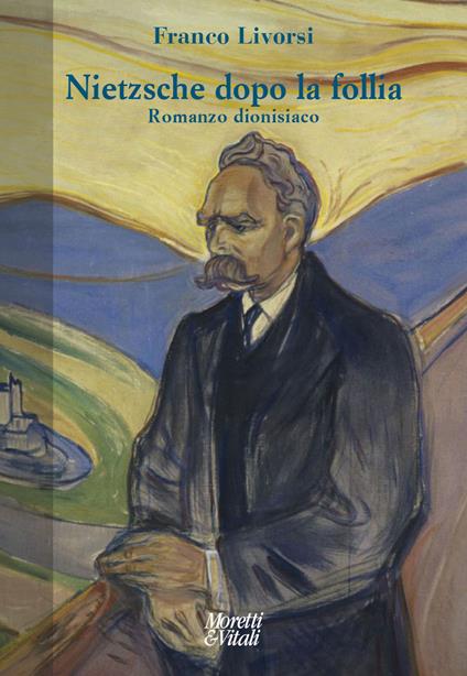Nietzsche dopo la follia. Romanzo dionisiaco - Franco Livorsi - copertina