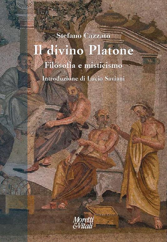 Il divino Platone. Filosofia e misticismo - Stefano Cazzato - copertina