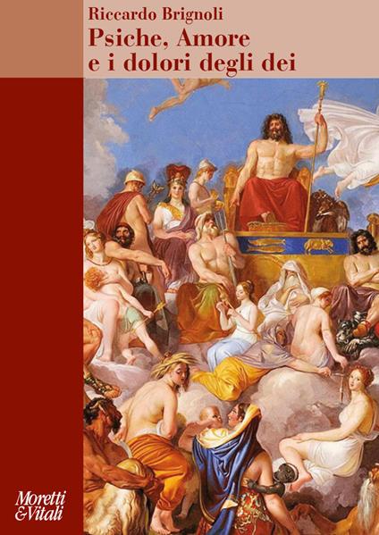 Psiche, amore e i dolori degli dei. Carattere e archetipi del maschile alle origini della psicologia - Riccardo Brignoli - copertina